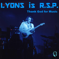 LYONS is R.S.P. - Thank God for Music