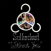 Sulfurcloud - Without You