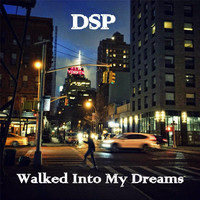 DSP - Walked into My Dreams