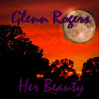 Glenn Rogers - Her Beauty