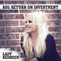 Lady Redneck - Roi: Return on Investment