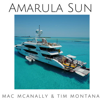 Mac McAnally, Tim Montana - Amarula Sun