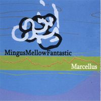 Marcellus - Mingusmellowfantastic (Explicit)