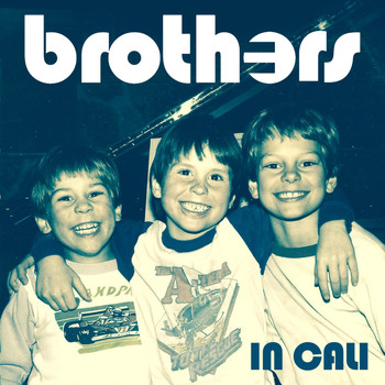 Brothers - In Cali