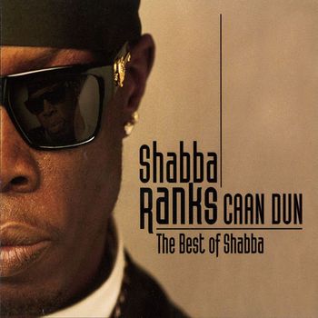 Shabba Ranks - Caan Dun: The Best Of Shabba