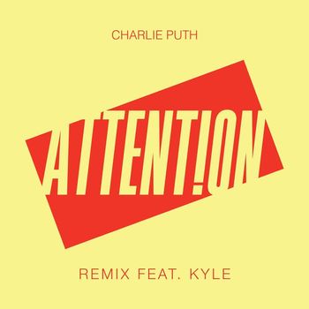 Charlie Puth - Attention (Remix) [feat. Kyle] (Explicit)