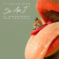 Ty Dolla $ign - So Am I (feat. Damian Marley & Skrillex)