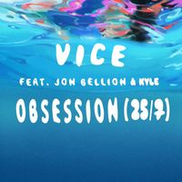 Vice - Obsession (25/7) [feat. Jon Bellion & Kyle]