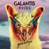 Galantis & ROZES - Girls On Boys (Explicit)