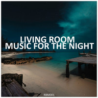 Living Room - Living Room Music for the Night