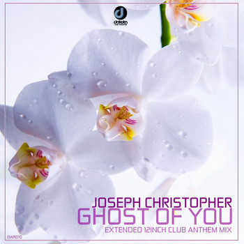 Joseph Christopher - Ghost of You (Extended 12 Inch Club Anthem Mix)