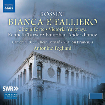 Cinzia Forte / Victoria Yarovaya / Kenneth Tarver / Baurzhan Anderzhanov - Rossini: Bianca e Falliero