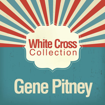 Gene Pitney - White Cross Collection