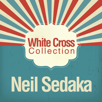 Neil Sedaka - White Cross Collection