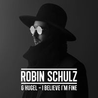 Robin Schulz & HUGEL - I Believe I'm Fine