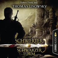 Thomas Lisowsky - Schwarzer Turm - Die Schwerter - Die High-Fantasy-Reihe 5 (Ungekürzt)