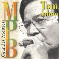 Tom Jobim - Grandes mestres da MPB - Vol. 2