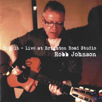 Robb Johnson - January 30 2016- Live at Brighton Road Studio