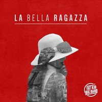Fat Kid Big Band - La Bella Ragazza