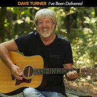Dave Turner - I've Been Delivered