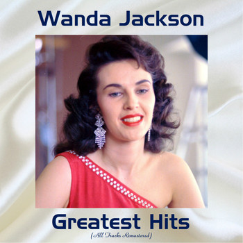 Wanda Jackson - Wanda Jackson Greatest Hits (All Tracks Remastered)