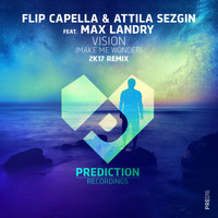 Flip Capella, Attila Sezgin - Vision (Make Me Wonder) (2K17 Remix)