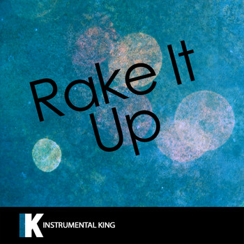 Instrumental King - Rake It Up (In the Style of Yo Gotti feat. Nicki Minaj) [Karaoke Version]