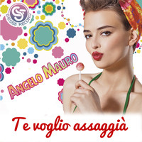 Angelo Mauro - Te voglio assaggià