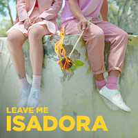 Isadora - Leave Me