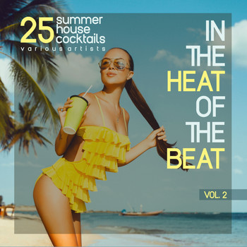Various Artists - In the Heat of the Beat, Vol. 2 (25 Summer House Cocktails) (Explicit)
