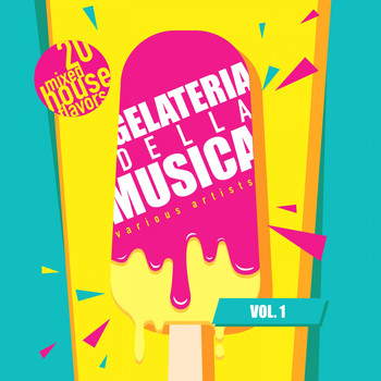 Various Artists - Gelateria Della Musica (20 Mixed House Flavors), Vol. 1