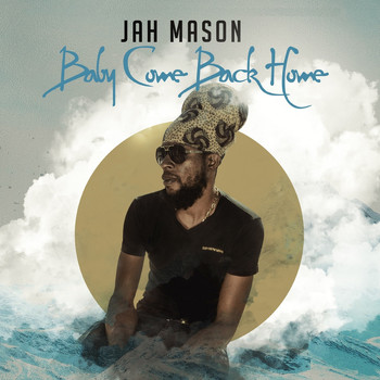 Jah Mason - Baby Come Back Home