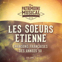 Les Soeurs Etienne - Chansons françaises des années 50 : Les Soeurs Etienne, Vol. 1