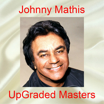 Johnny Mathis - Upgraded Masters (All Tracks Remastered)