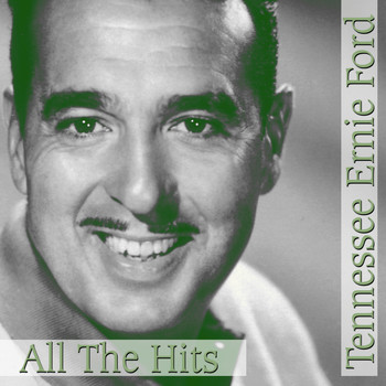 Tennessee Ernie Ford - All The Hits
