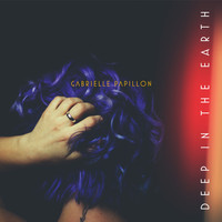 Gabrielle Papillon - Deep in the Earth