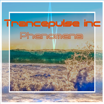 Trancepulse inc - Phenomena