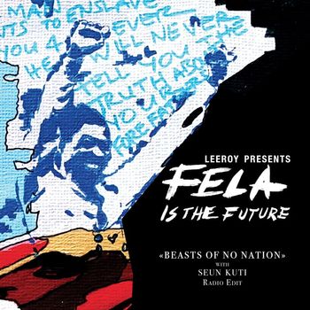 Seun Kuti - Beasts of No Nation (Leeroy Presents Fela Is the Future)