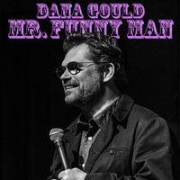 Dana Gould - Mr. Funny Man