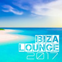 Ibiza 2017 - Ibiza Lounge 2017 – Relax & Chill, Party Hits, Summer Music 2017, Erotic Lounge