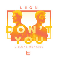 Liion - Don’t You (L.B. One Remixes)