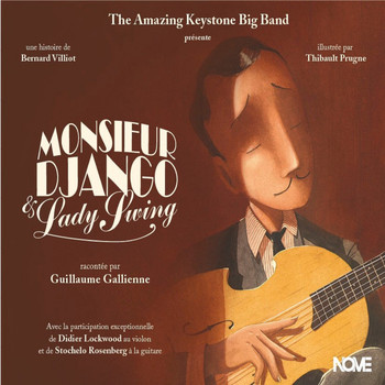 The Amazing Keystone Big Band, Guillaume Gallienne - Monsieur Django et Lady Swing