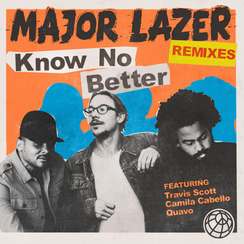 Major Lazer / - Know No Better (feat. Travis Scott, Camila Cabello & Quavo) [Remixes]