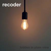 Recoder - Hidden In Plain View