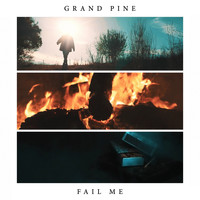 Grand Pine - Fail Me