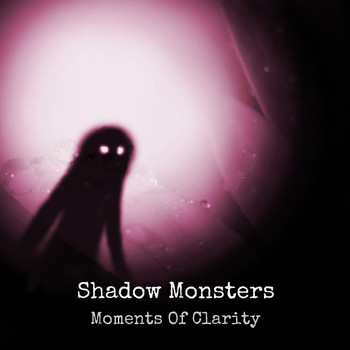Shadow Monsters - Moments Of Clarity