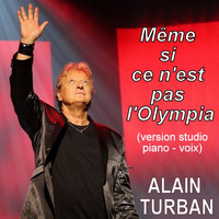Alain Turban - Même si ce n'est pas l'Olympia (Version studio piano - voix)