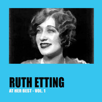 Ruth Etting - Ruth Etting at Her Best Vol. 1