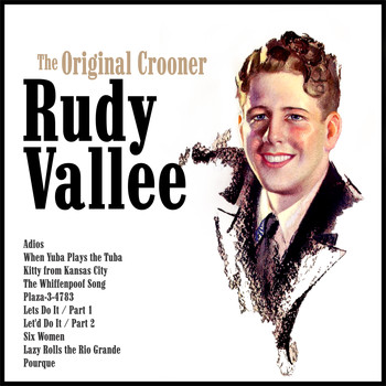 Rudy Vallee - The Original Crooner