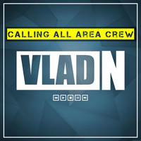 Vlad.N - Calling All Area Crew